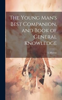 Couverture_The Young Man's Best Companion, and Book of General Knowledge