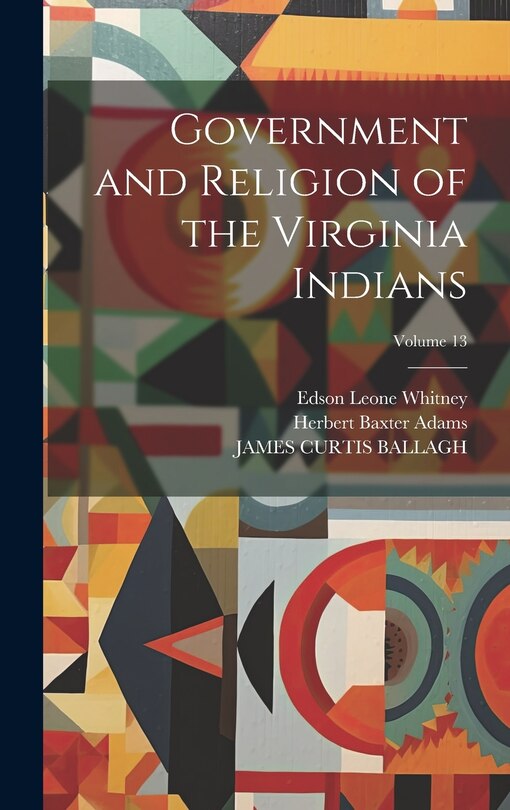 Couverture_Government and Religion of the Virginia Indians; Volume 13