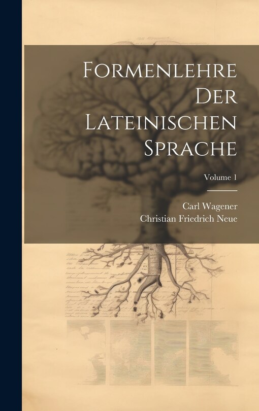 Couverture_Formenlehre Der Lateinischen Sprache; Volume 1