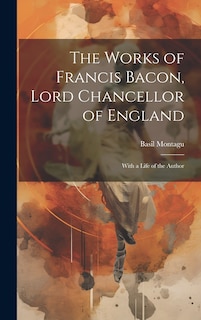 Couverture_The Works of Francis Bacon, Lord Chancellor of England