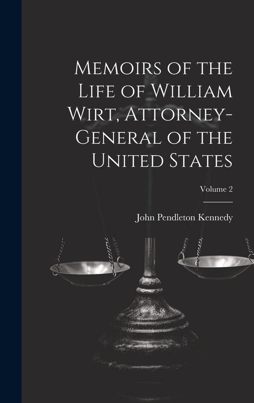 Front cover_Memoirs of the Life of William Wirt, Attorney-General of the United States; Volume 2