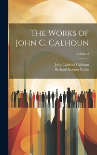 Couverture_The Works of John C. Calhoun; Volume 3