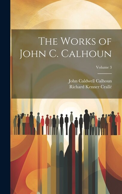 Couverture_The Works of John C. Calhoun; Volume 3