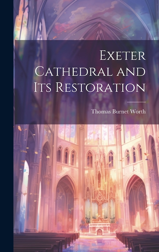 Front cover_Exeter Cathedral and Its Restoration
