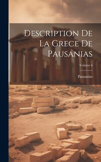 Front cover_Description De La Grece De Pausanias; Volume 6