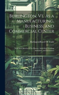 Front cover_Burlington, Vt. As a Manufacturing, Business, and Commercial Center