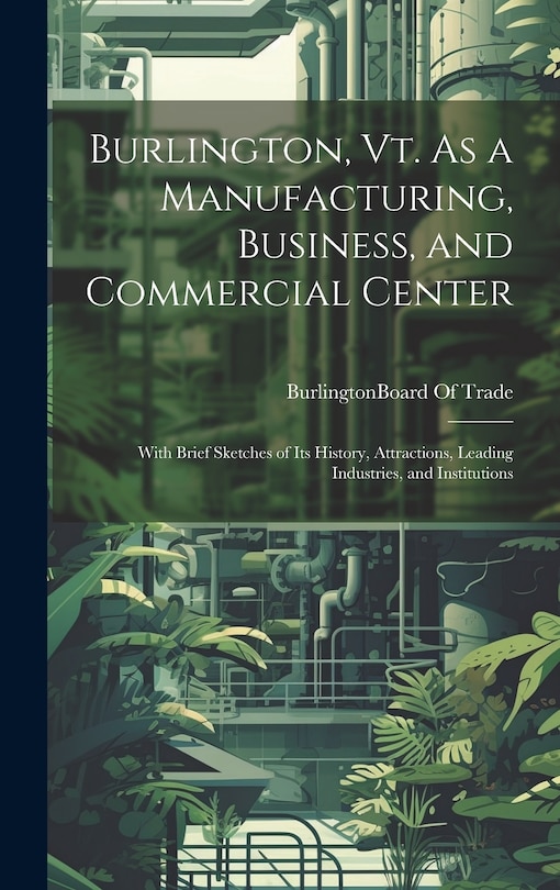 Front cover_Burlington, Vt. As a Manufacturing, Business, and Commercial Center