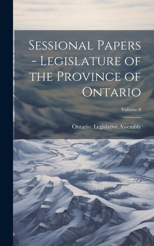 Front cover_Sessional Papers - Legislature of the Province of Ontario; Volume 6
