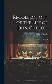 Front cover_Recollections of the Life of John O'keeffe