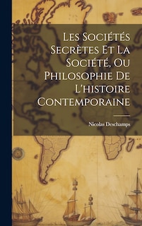 Front cover_Les Sociétés Secrètes Et La Société, Ou Philosophie De L'histoire Contemporaine