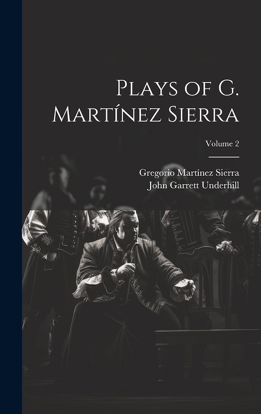 Couverture_Plays of G. Mart&iacute;nez Sierra; Volume 2
