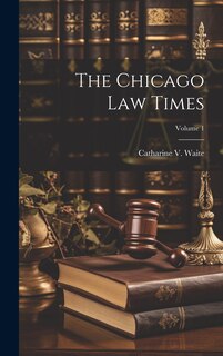 Couverture_The Chicago Law Times; Volume 1