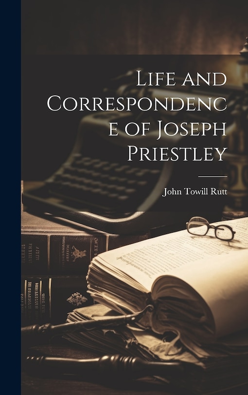 Front cover_Life and Correspondence of Joseph Priestley