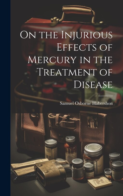 Front cover_On the Injurious Effects of Mercury in the Treatment of Disease
