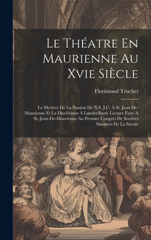 Front cover_Le Théatre En Maurienne Au Xvie Siècle