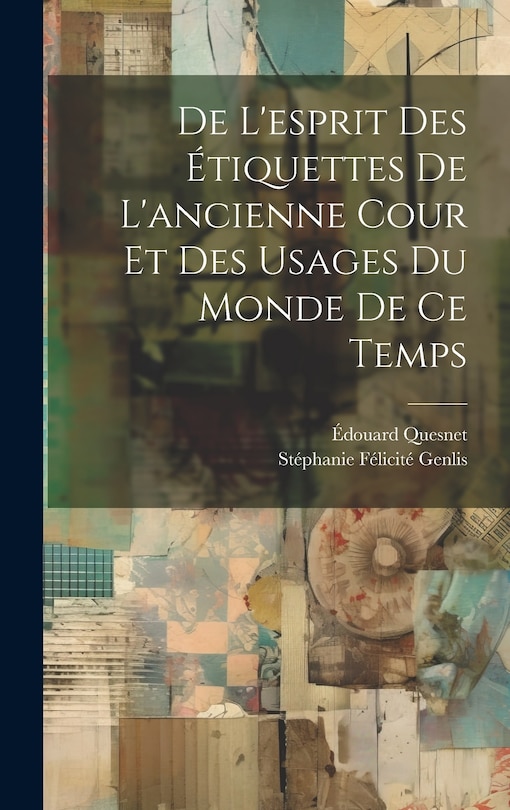 Front cover_De L'esprit Des Étiquettes De L'ancienne Cour Et Des Usages Du Monde De Ce Temps
