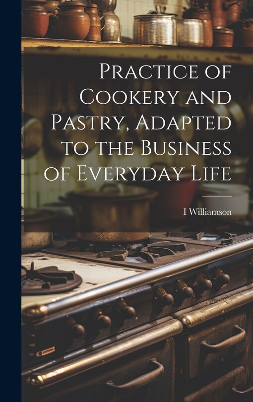 Couverture_Practice of Cookery and Pastry, Adapted to the Business of Everyday Life