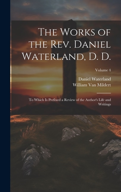 The Works of the Rev. Daniel Waterland, D. D.: To Which Is Prefixed a Review of the Author's Life and Writings; Volume 4