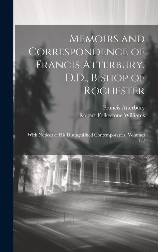 Front cover_Memoirs and Correspondence of Francis Atterbury, D.D., Bishop of Rochester