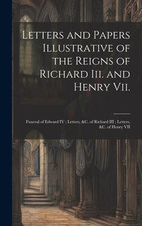 Front cover_Letters and Papers Illustrative of the Reigns of Richard Iii. and Henry Vii.