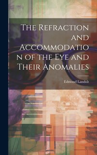 Couverture_The Refraction and Accommodation of the Eye and Their Anomalies