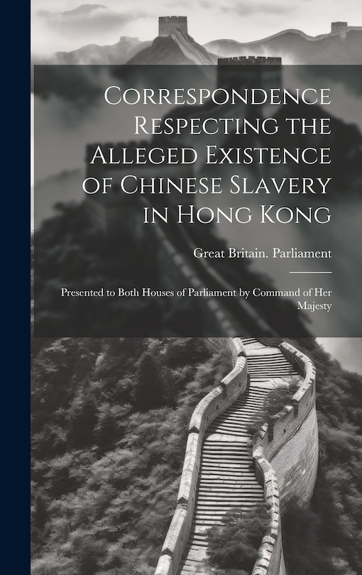 Couverture_Correspondence Respecting the Alleged Existence of Chinese Slavery in Hong Kong