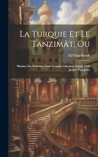 Couverture_La Turquie Et Le Tanzimât; Ou