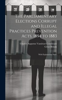 Couverture_The Parliamentary Elections Corrupt and Illegal Practices Prevention Acts, 1854 to 1883