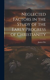Front cover_Neglected Factors in the Study of the Early Progress of Christianity
