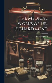 Couverture_The Medical Works of Dr. Richard Mead