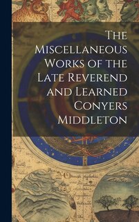 Couverture_The Miscellaneous Works of the Late Reverend and Learned Conyers Middleton