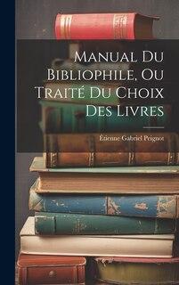 Front cover_Manual Du Bibliophile, Ou Traité Du Choix Des Livres