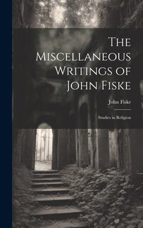 Front cover_The Miscellaneous Writings of John Fiske