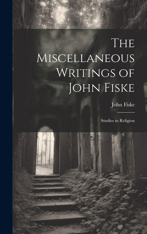 Front cover_The Miscellaneous Writings of John Fiske