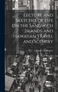 Couverture_Lecture and Sketches of Life On the Sandwich Islands and Hawaiian Travel and Scenery