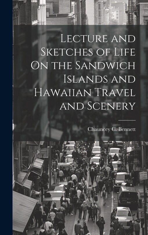 Couverture_Lecture and Sketches of Life On the Sandwich Islands and Hawaiian Travel and Scenery