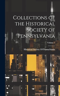 Couverture_Collections of the Historical Society of Pennsylvania; Volume 1