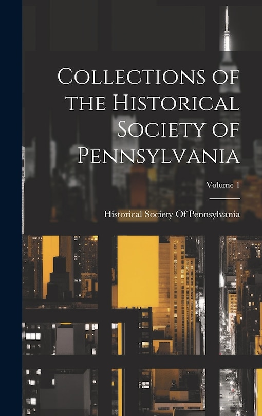 Couverture_Collections of the Historical Society of Pennsylvania; Volume 1