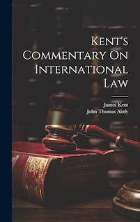 Front cover_Kent's Commentary On International Law