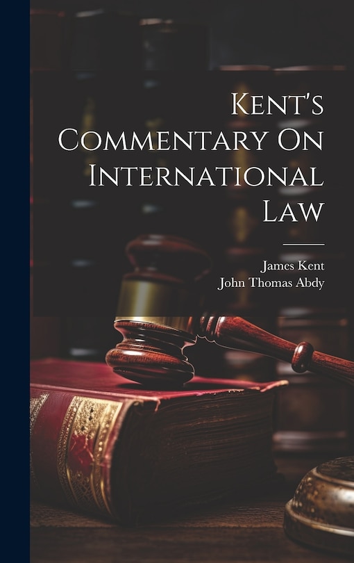 Front cover_Kent's Commentary On International Law