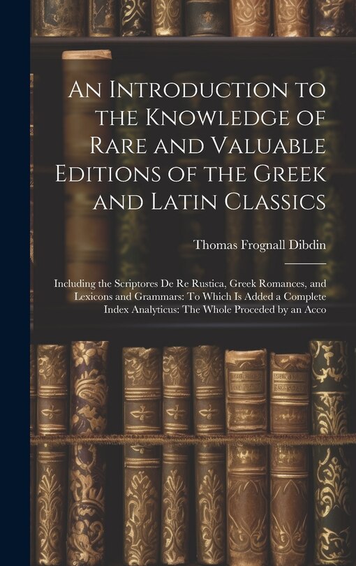 Front cover_An Introduction to the Knowledge of Rare and Valuable Editions of the Greek and Latin Classics
