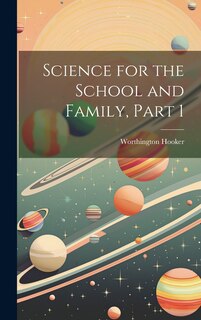Front cover_Science for the School and Family, Part 1