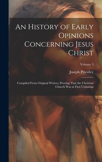 Couverture_An History of Early Opinions Concerning Jesus Christ