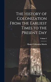 Couverture_The History of Colonization From the Earliest Times to the Present Day; Volume 2