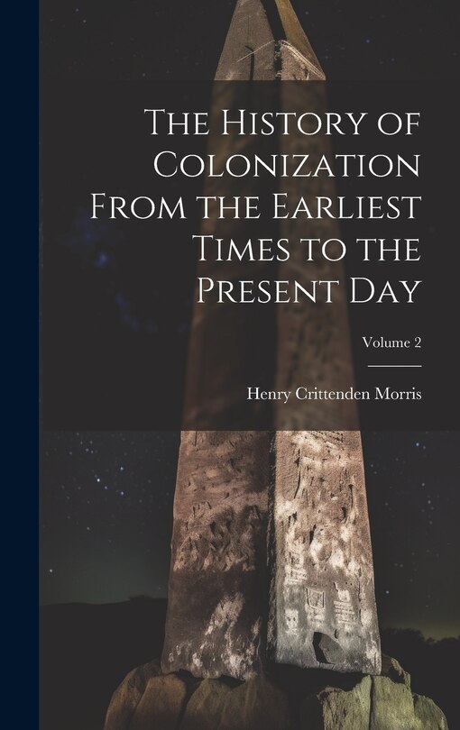Couverture_The History of Colonization From the Earliest Times to the Present Day; Volume 2