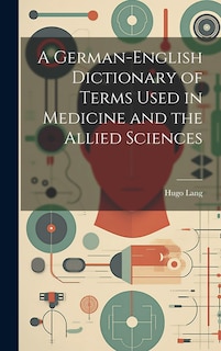 Front cover_A German-English Dictionary of Terms Used in Medicine and the Allied Sciences