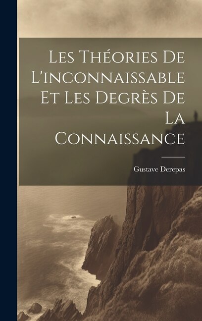 Front cover_Les Théories De L'inconnaissable Et Les Degrès De La Connaissance