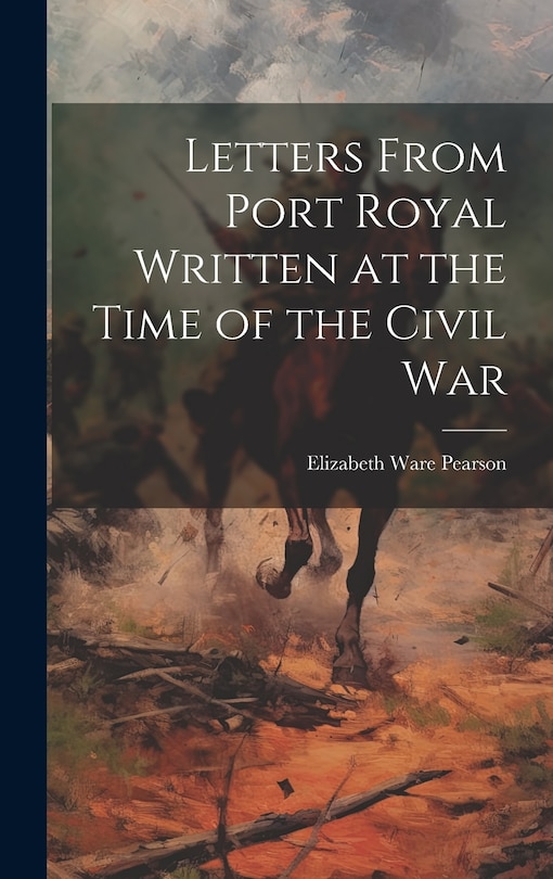 Front cover_Letters From Port Royal Written at the Time of the Civil War