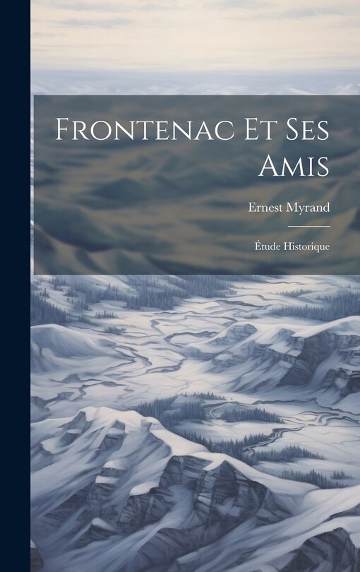 Front cover_Frontenac Et Ses Amis; &Eacute;tude Historique