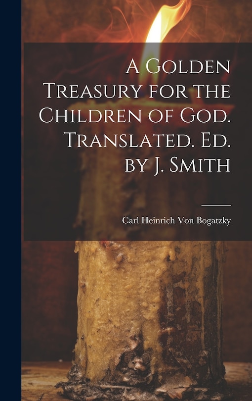 Front cover_A Golden Treasury for the Children of God. Translated. Ed. by J. Smith